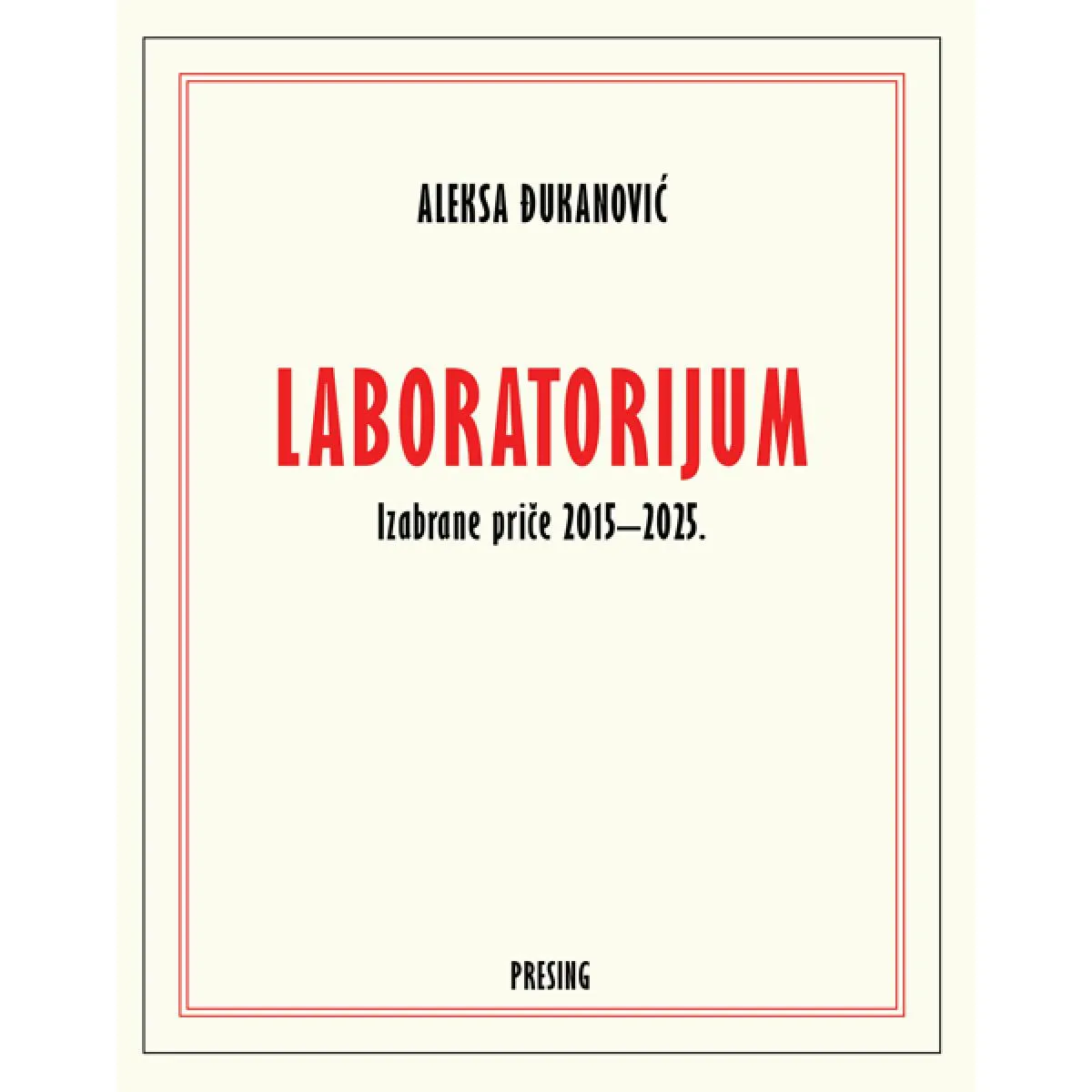 LABORATORIJUM : IZABRANE PRIČE 2015–2025. 