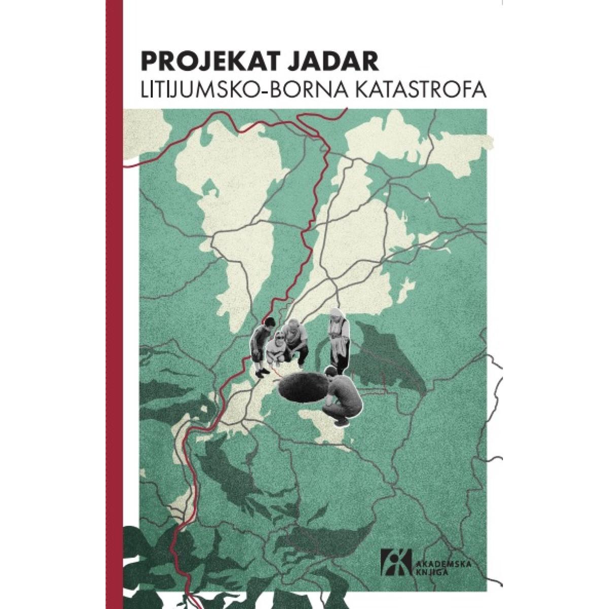 PROJEKAT JADAR. LITIJUMSKO-BORNA KATASTROFA. MONOGRAFIJA 