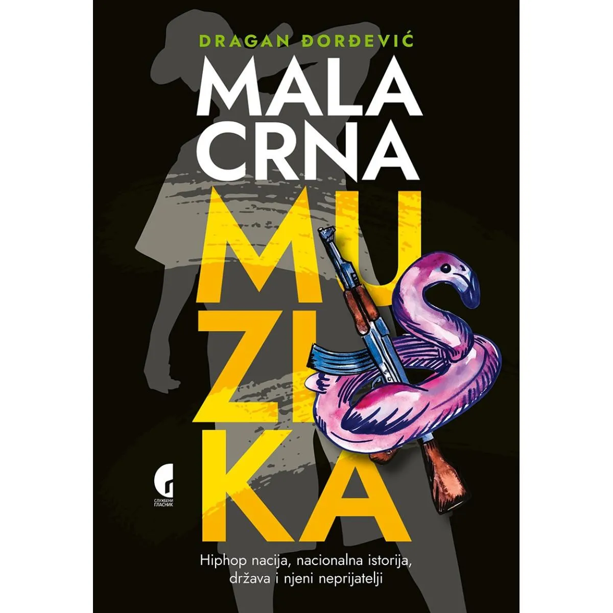 MALA CRNA MUZIKA - HIPHOP NACIJA, DRŽAVA I NJENI NEPRIJATELJI 