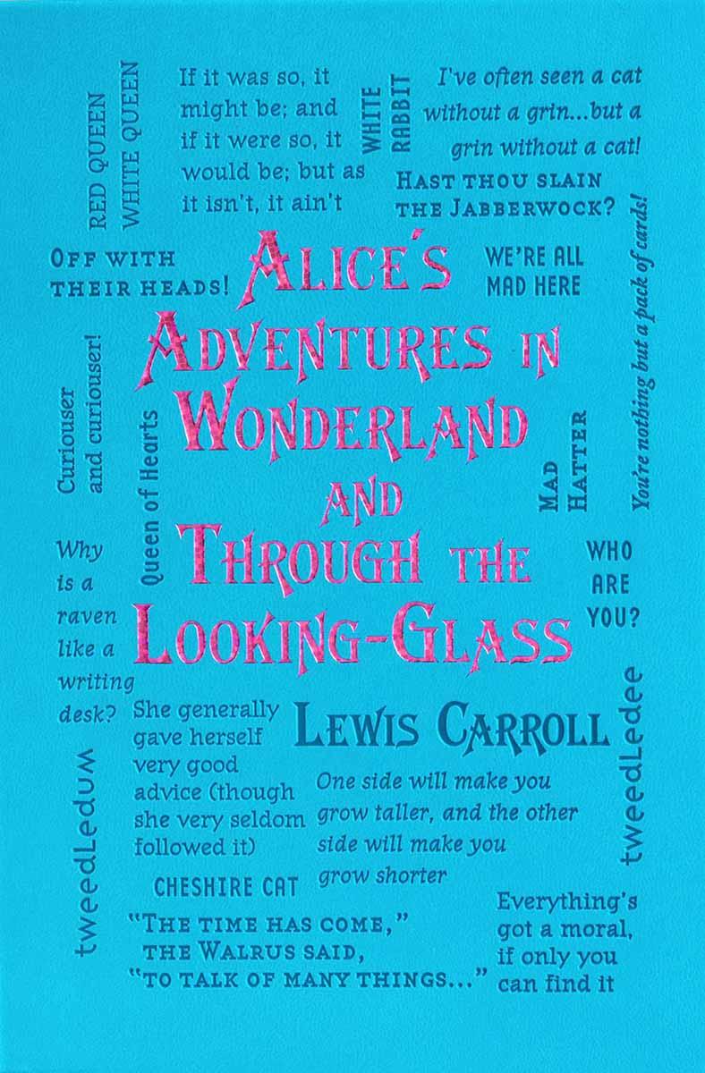 ALICE'S ADVENTURES IN WONDERLAND AND THROUGH THE LOOKING 