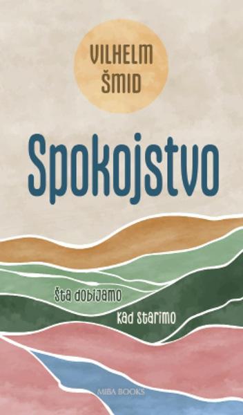 SPOKOJSTVO – ŠTA  DOBIJAMO KAD  STARIMO 