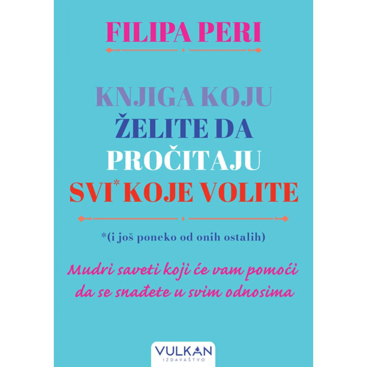 KNJIGA KOJU ŽELITE DA PROČITAJU SVI KOJE VOLITE* (i još poneko od onih ostalih) 