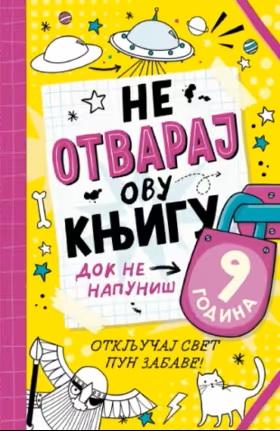 NE OTVARAJ OVU KNJIGU DOK NE NAPUNIŠ 9 GODINA 