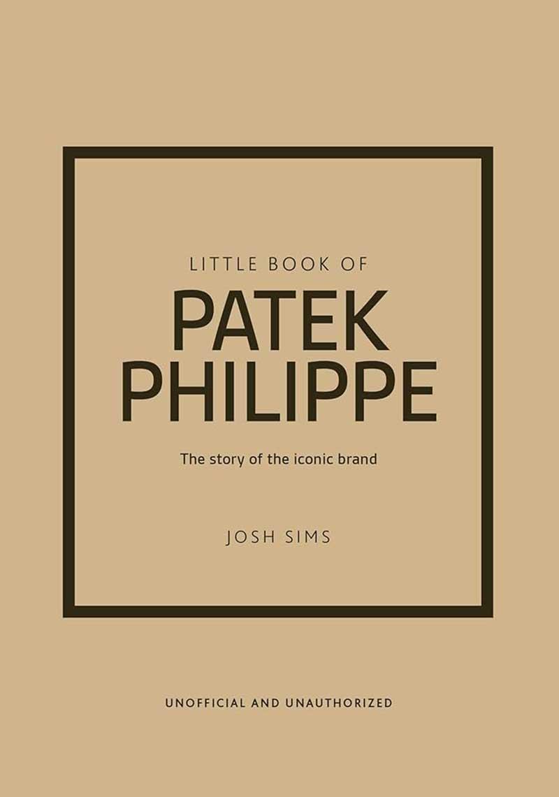 THE LITTLE BOOK OF PATEK PHILIPPE 