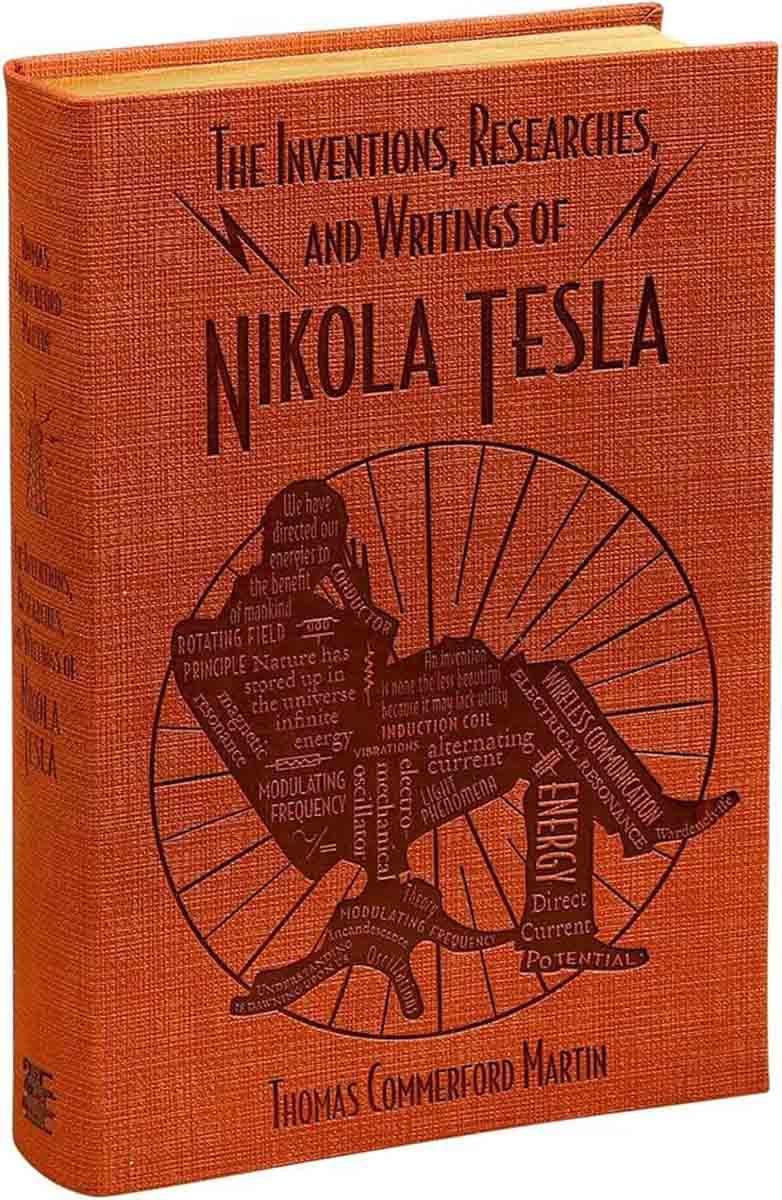 INVENTIONS, RESEARCHES AND WRITINGS OF NIKOLA TESLA 