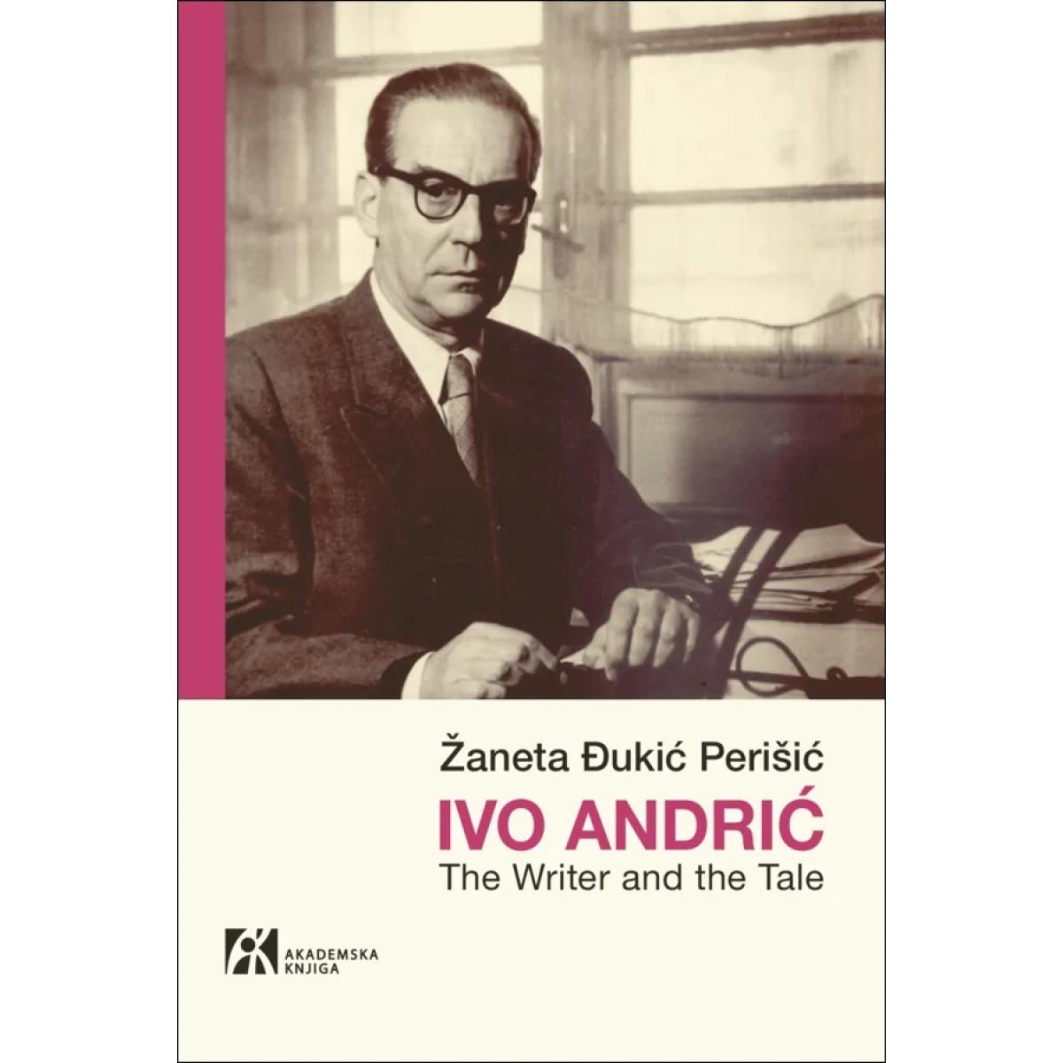 IVO ANDRIĆ The Writer and the Tale 