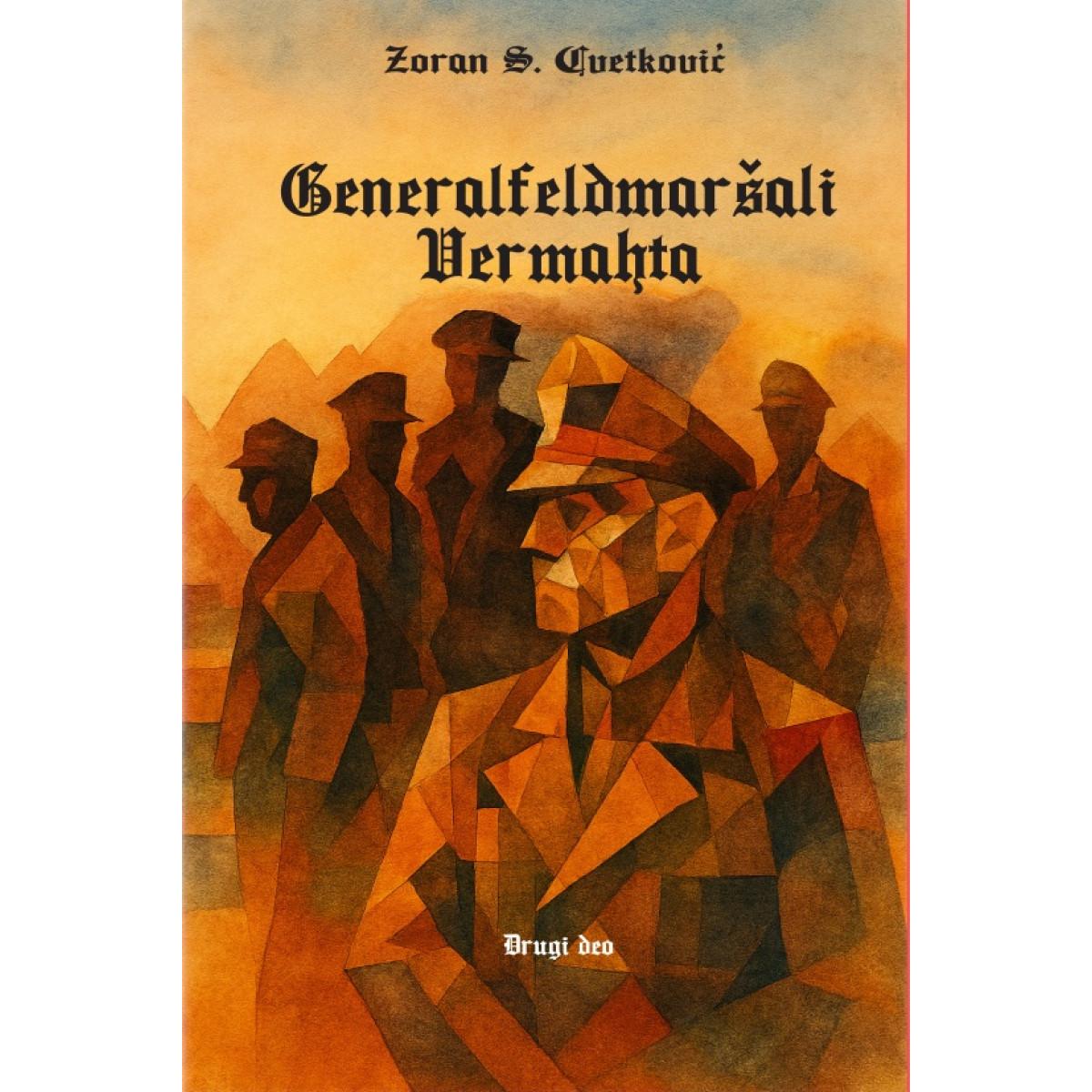 GENERALFELDMAŠALI VERMAHTA Drugi deo 