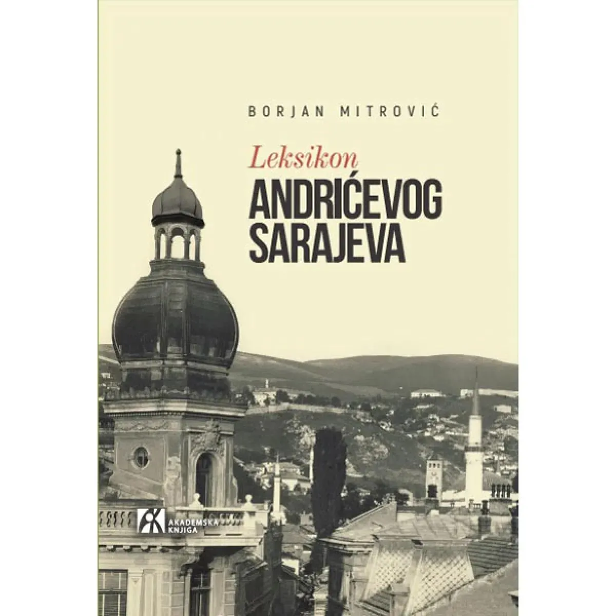 LEKSIKON ANDRIĆEVOG SARAJEVA 