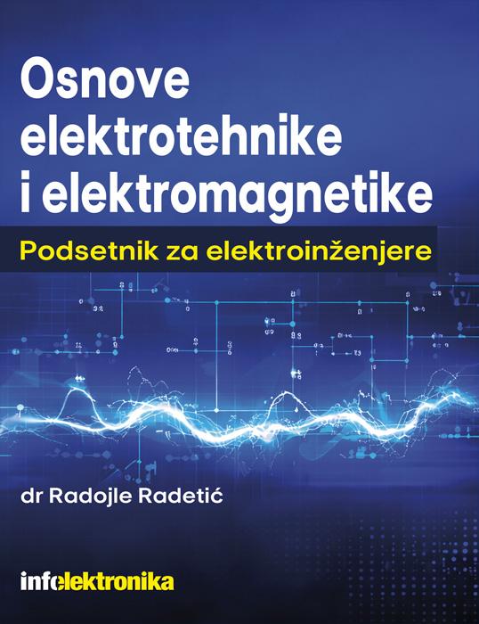 OSNOVE ELEKTROTEHNIKE I ELEKTROMAGNETIKE: PRIRUČNIK ZA ELEKTROINŽENJERE 