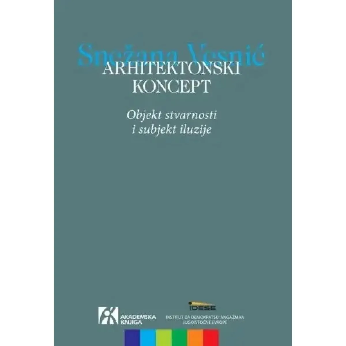 ARHITEKTONSKI KONCEPT. OBJEKT STVARNOSTI I SUBJEKT ILUZIJE 