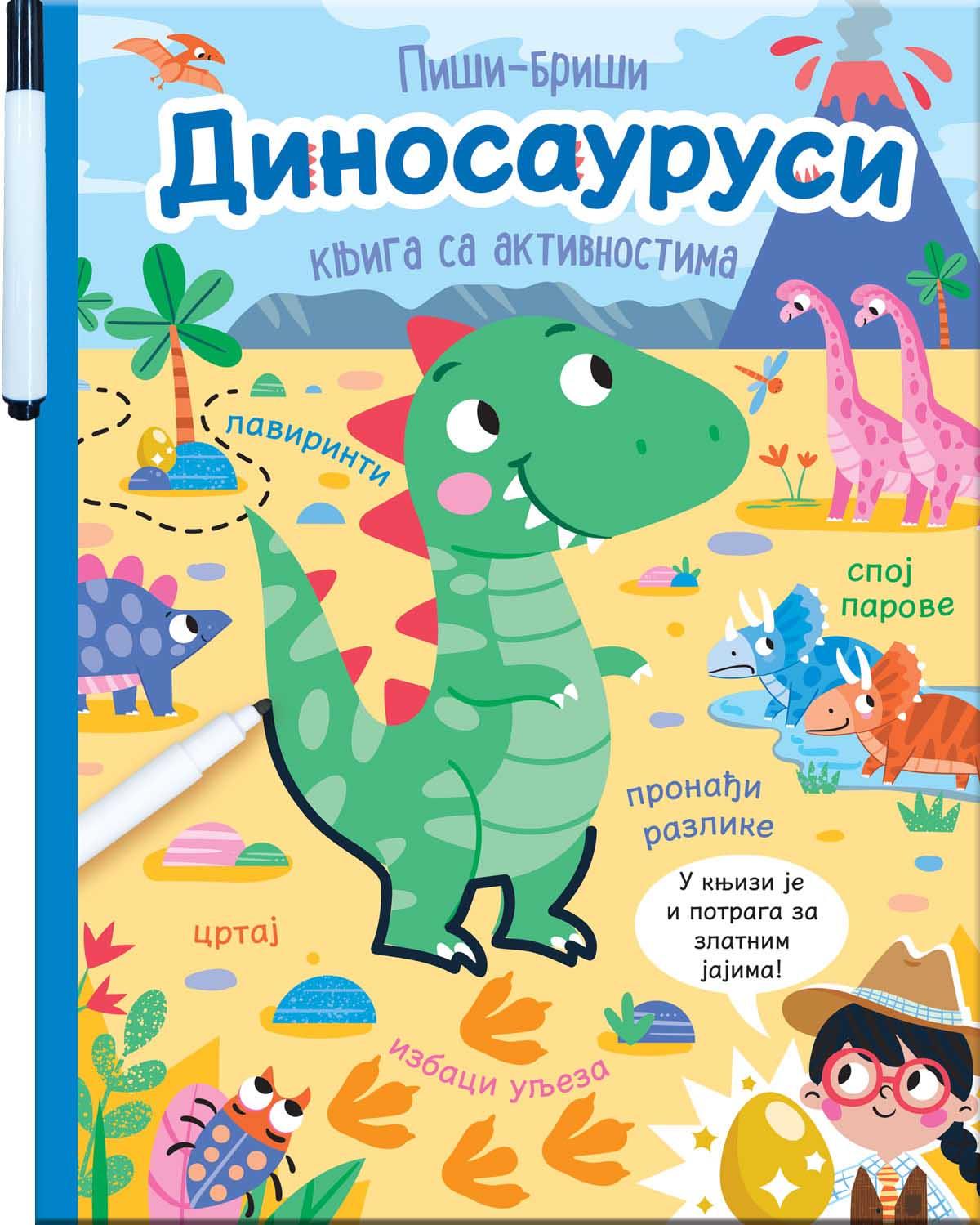 PIŠI - BRIŠI: DINOSAURUSI - KNJIGA SA AKTIVNOSTIMA 