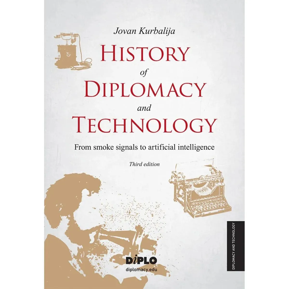 HISTORY OF DIPLOMACY AND TECHNOLOGY – FROM SMOKE SIGNALS TO ARTIFICIAL INTELLIGENCE, 3 IZD. 