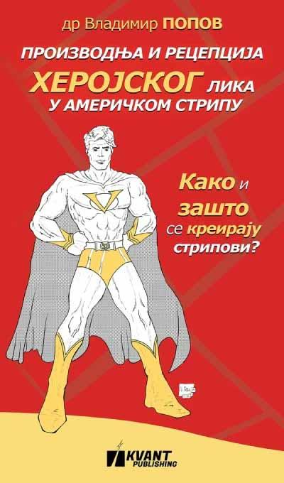 PROIZVODNJA I RECEPCIJA HEROJSKOG LIKA U AMERIČKOM STRIPU 