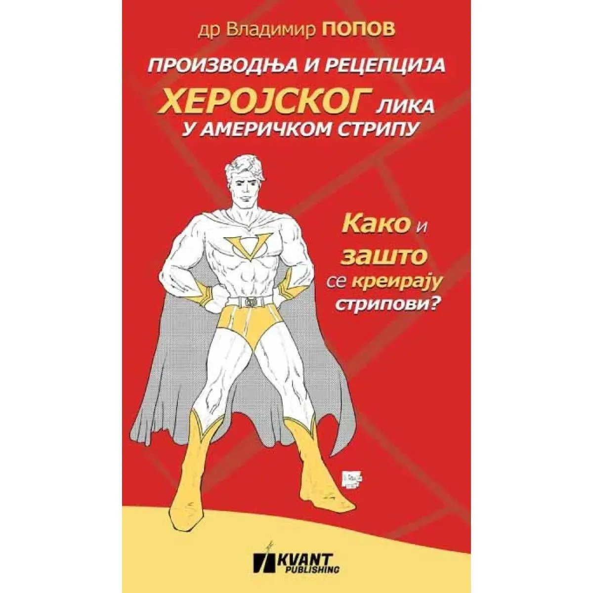 PROIZVODNJA I RECEPCIJA HEROJSKOG LIKA U AMERIČKOM STRIPU 